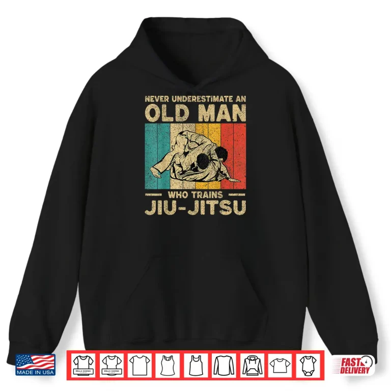 Hoodie Never Underestimate An Old Person BJJ Brazilian Jiu Jitsu Shirt