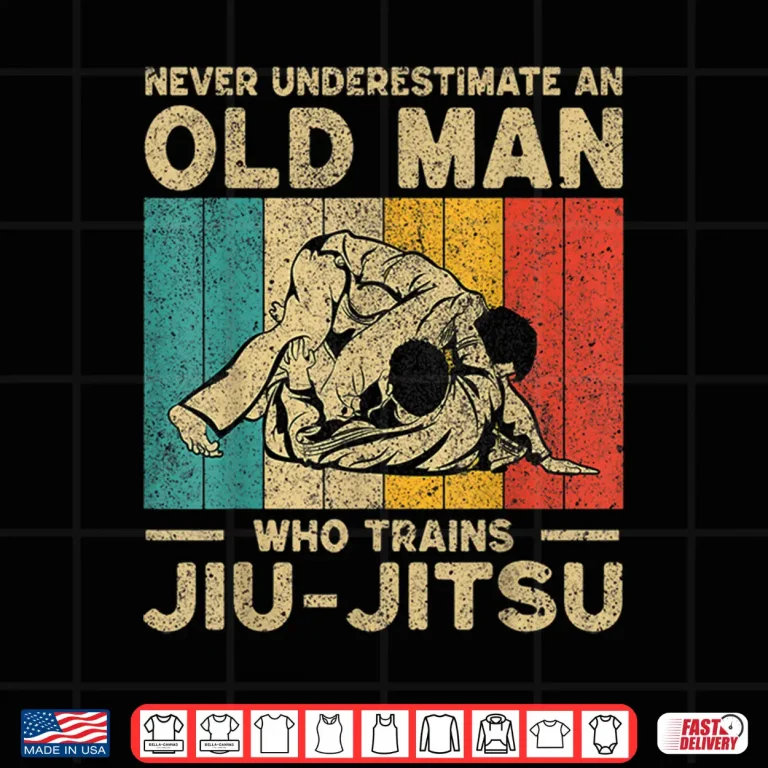 Design Never Underestimate An Old Person BJJ Brazilian Jiu Jitsu Shirt
