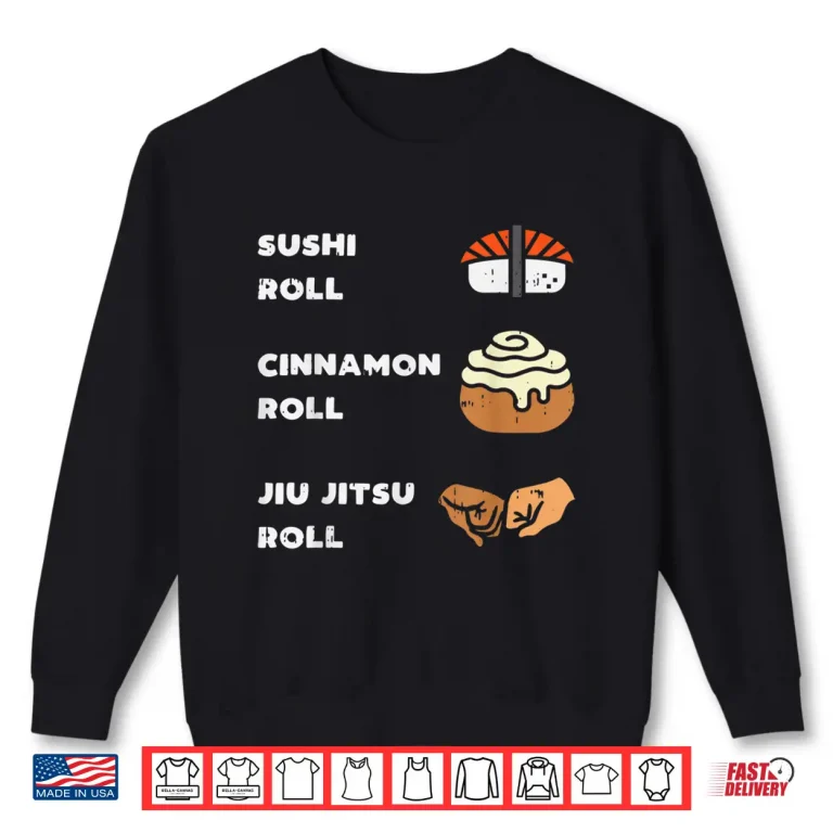 Sweatshirt Sushi Cinnamon Roll Jiu Jitsu BJJ Sports Foodie Humor Shirt