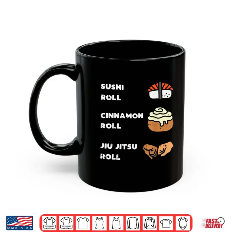Mug Sushi Cinnamon Roll Jiu Jitsu BJJ Sports Foodie Humor Shirt