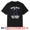 White Belts Are Friends Not Food Jiu Jitsu Shark Humor Shirt