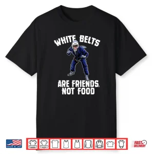 White Belts Are Friends Not Food Jiu Jitsu Shark Humor Shirt