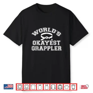 Worlds Okayest Grappler Jiu Jitsu Professional Bjj Humor Funny Shirt