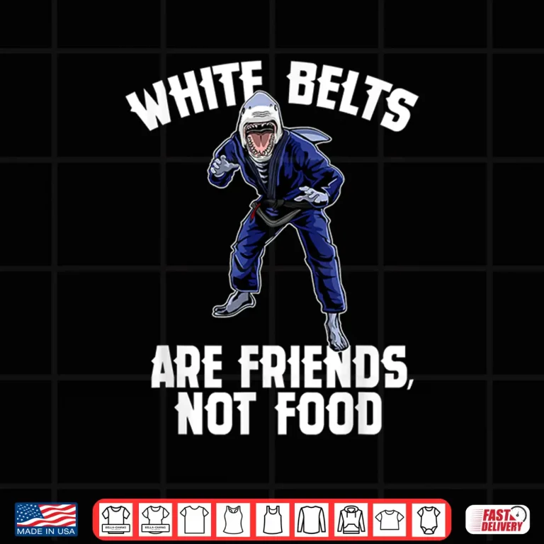 Design White Belts Are Friends Not Food Jiu Jitsu Shark Humor Shirt