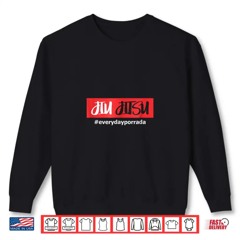Sweatshirt Every Day Porrada Red Band BJJ Jiu Jitsu Athletic Graphic Shirt
