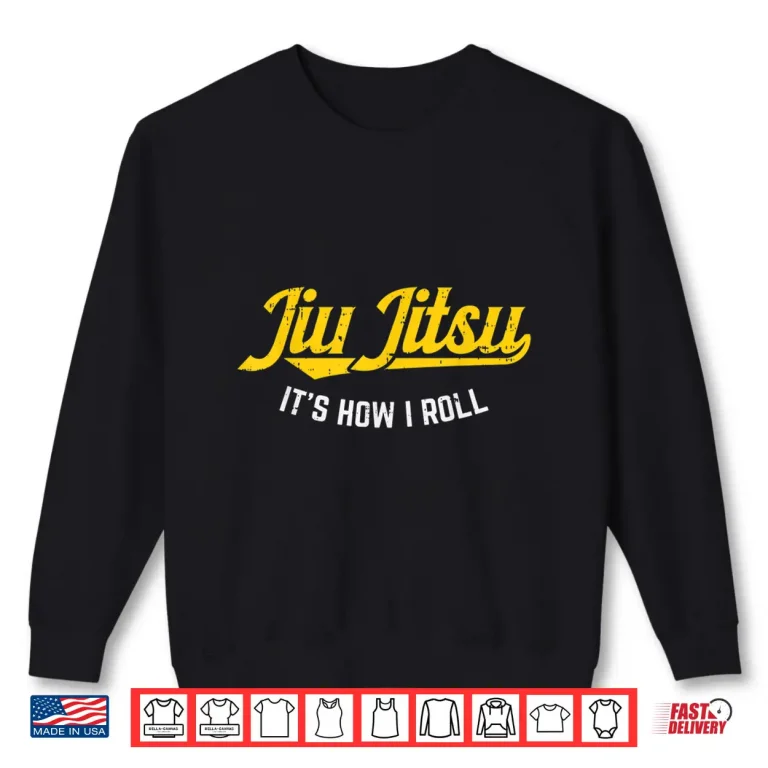 Sweatshirt How I Roll Training Jiu Jitsu BJJ Martial Arts Gift Shirt