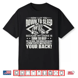 Now I Lay You Down To Sleep Jiu Jitsu Bjj Martial Arts Humor Shirt