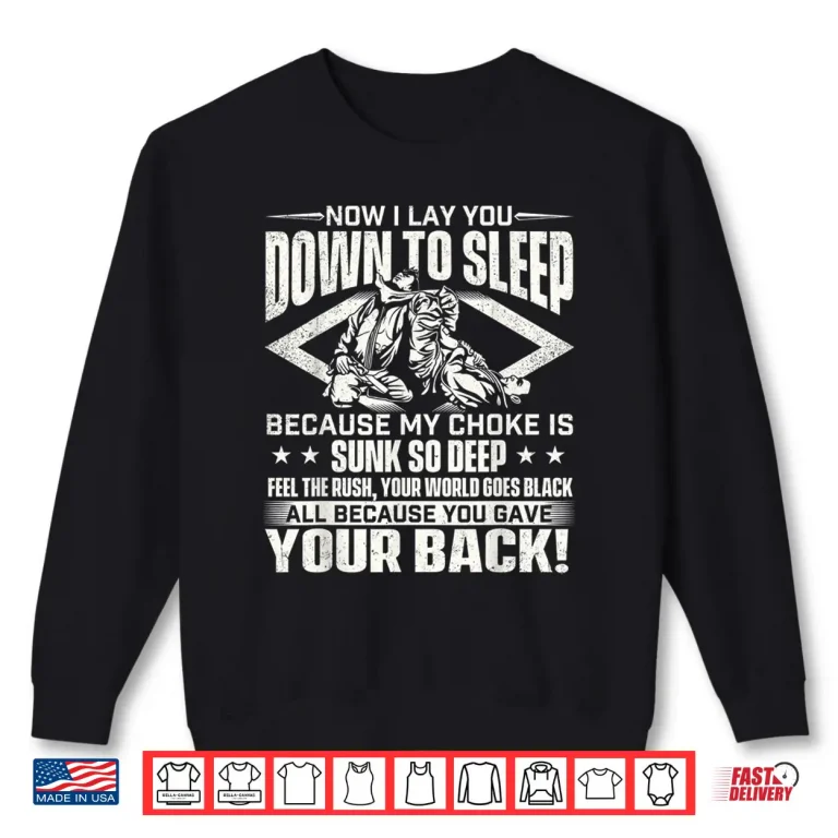 Sweatshirt Now I Lay You Down To Sleep Jiu Jitsu BJJ Martial Arts Humor Shirt