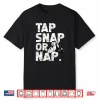 Tap Snap Or Nap Jiu Jitsu Bjj Professional Humor Funny Shirt