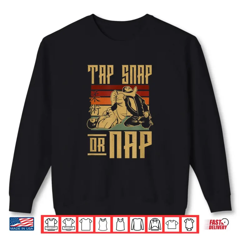 Sweatshirt Tap Snap Or Nap Jiu Jitsu Professional Retro Vintage Shirt