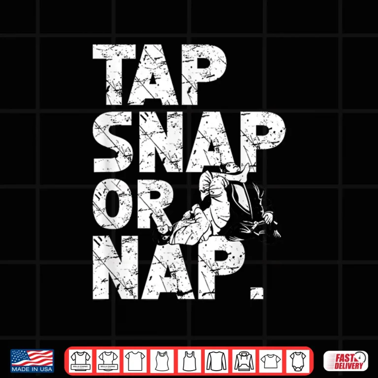 Design Tap Snap Or Nap Jiu Jitsu BJJ Professional Humor Funny Shirt