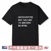 Introverted But Willing To Discuss Jiu Jitsu Martial Arts Shirt