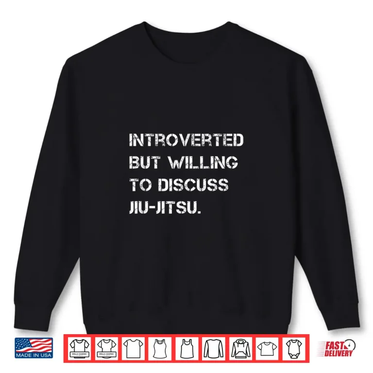 Sweatshirt Introverted But Willing To Discuss Jiu Jitsu Martial Arts Shirt