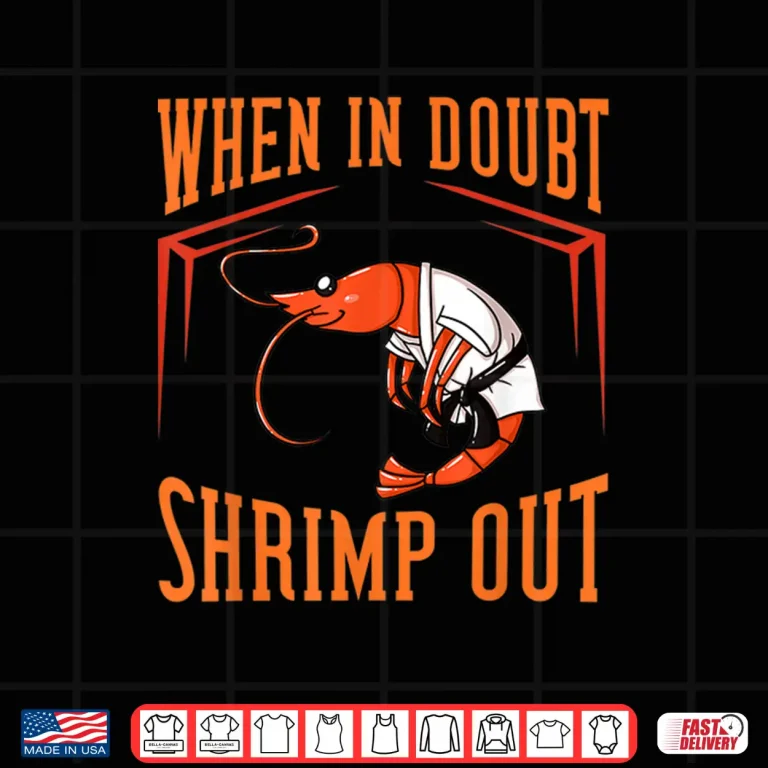 Design When In Doubt Shrimp Out Jiu Jitsu BJJ Professional Humor Shirt