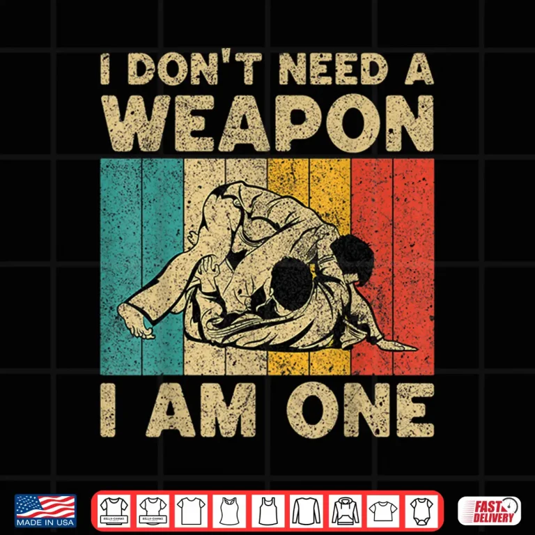 Design I Dont Need A Weapon BJJ Brazilian Jiu Jitsu Professional Vintage Shirt