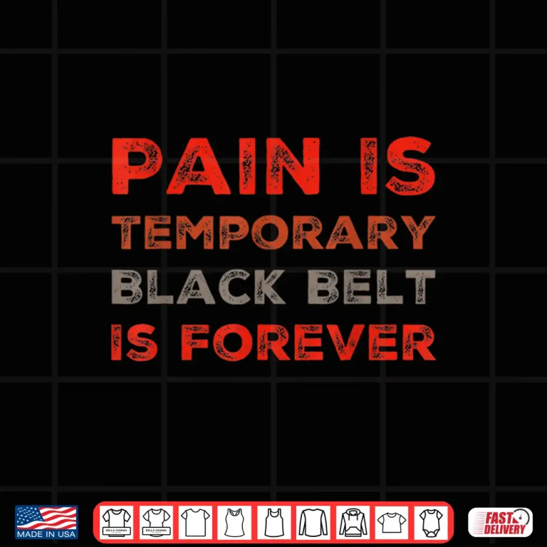 Design Pain Is Temporary Black Belt Is Forever BJJ Professional Quotes Shirt