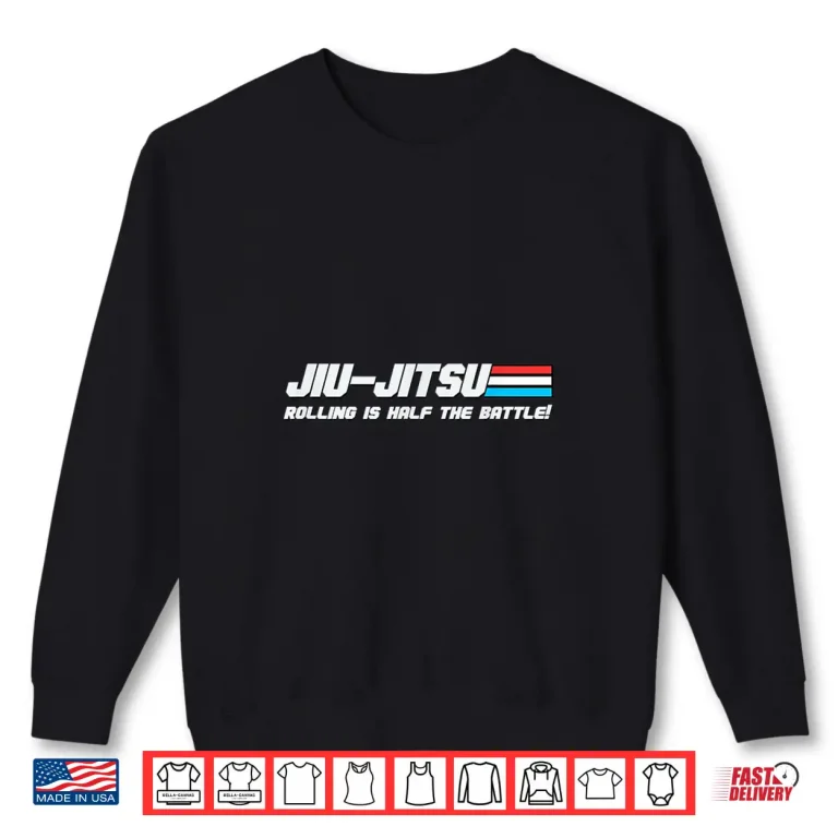 Sweatshirt Rolling Is Half The Battle BJJ Jiu Jitsu Professional Humor Funny Shirt