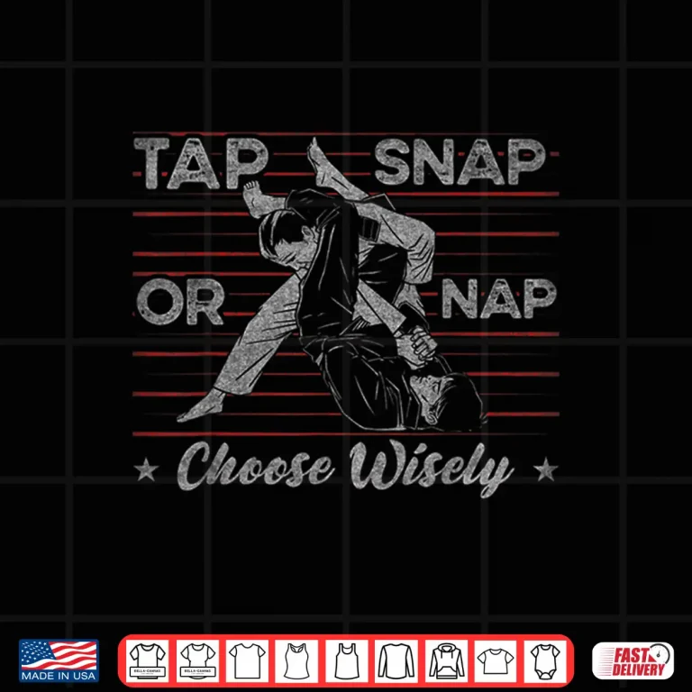 Design Tap Snap Or Nap Choose Wisely Brazilian Jiu Jitsu Humor Funny Shirt