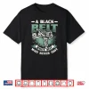 A Black Belt Is A White Belt That Never Quit Karate Statement Shirt