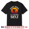Beauty Brains And A Black Belt Karate Professional Martial Arts Gift Shirt