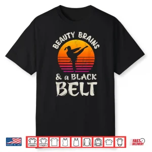 Beauty Brains And A Black Belt Karate Professional Martial Arts Gift Shirt