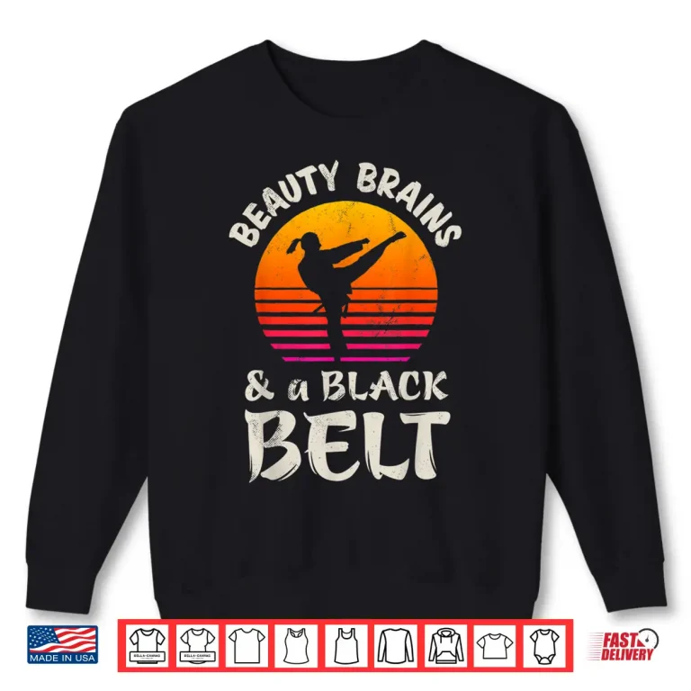 Sweatshirt Beauty Brains And A Black Belt Karate Professional Martial Arts Gift Shirt