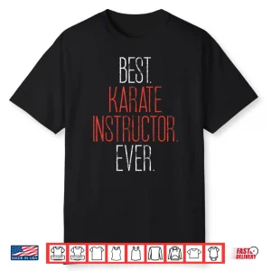 Best Instructor Ever Karate Sensei Teacher Identity Gift Shirt