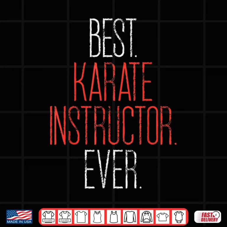 Design Best Instructor Ever Karate Sensei Teacher Identity Gift Shirt