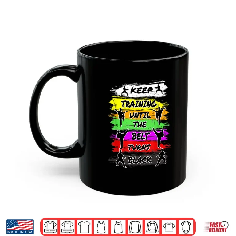 Mug Keep Training Until The Belt Turns Black Karate Retro Vintage Shirt
