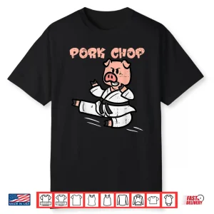 Pork Chop Funny Hog Swine Pun Pig Karate Humor Shirt