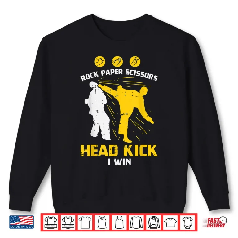 Sweatshirt Rock Paper Scissors Headkick Win Taekwondo Karate Humor Shirt