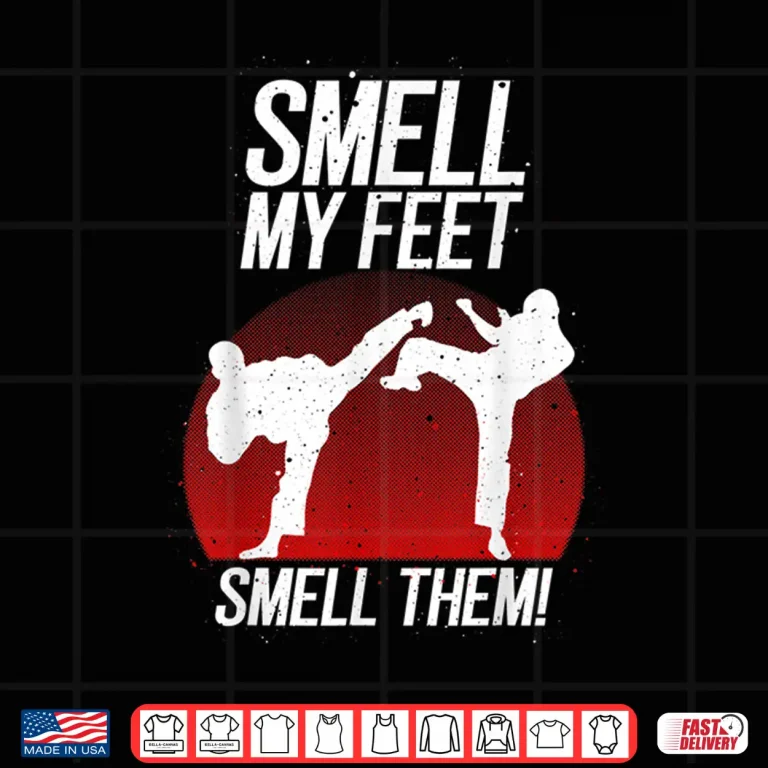 Design Smell My Feet Karate Professional Humor Funny Gift Shirt
