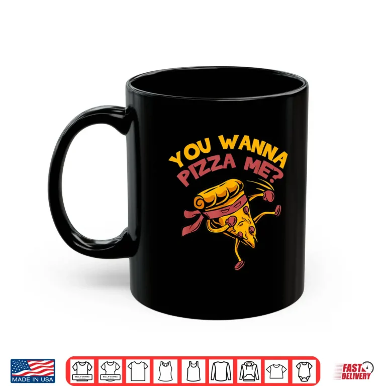 Mug You Wanna Pizza Me Food Lovers Professional Humor Funny Shirt