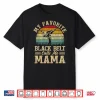 Favorite Black Belt Calls Me Mama Karate Parent Identity Shirt