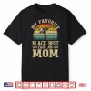 Favorite Black Belt Calls Me Parent Karate Mother Day Shirt