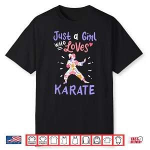 Just A Girl Who Loves Karate Professional Aesthetic Gift Shirt