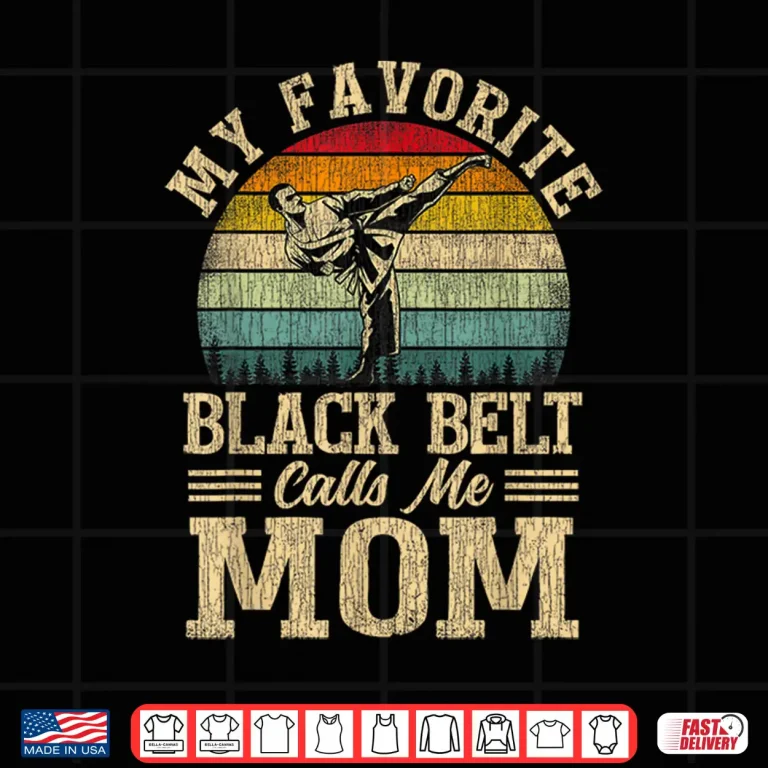 Design Favorite Black Belt Calls Me Parent Karate Mother Day Shirt