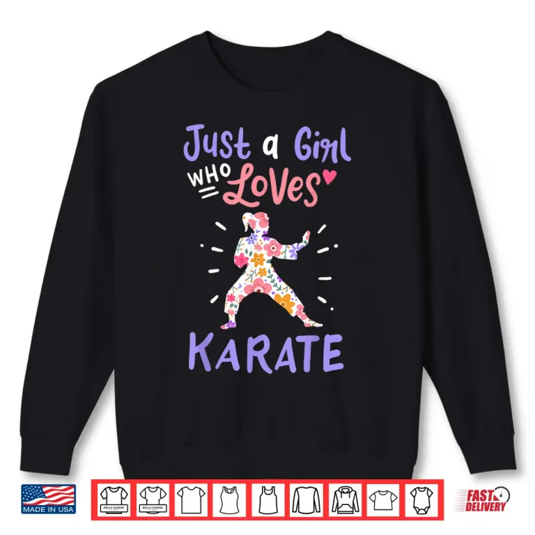 Sweatshirt Just A Girl Who Loves Karate Professional Aesthetic Gift Shirt