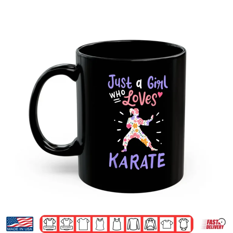 Mug Just A Girl Who Loves Karate Professional Aesthetic Gift Shirt