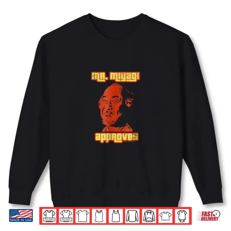 Sweatshirt Mr Miyagi Approves The Karate Kid Professional Movie Graphic Shirt