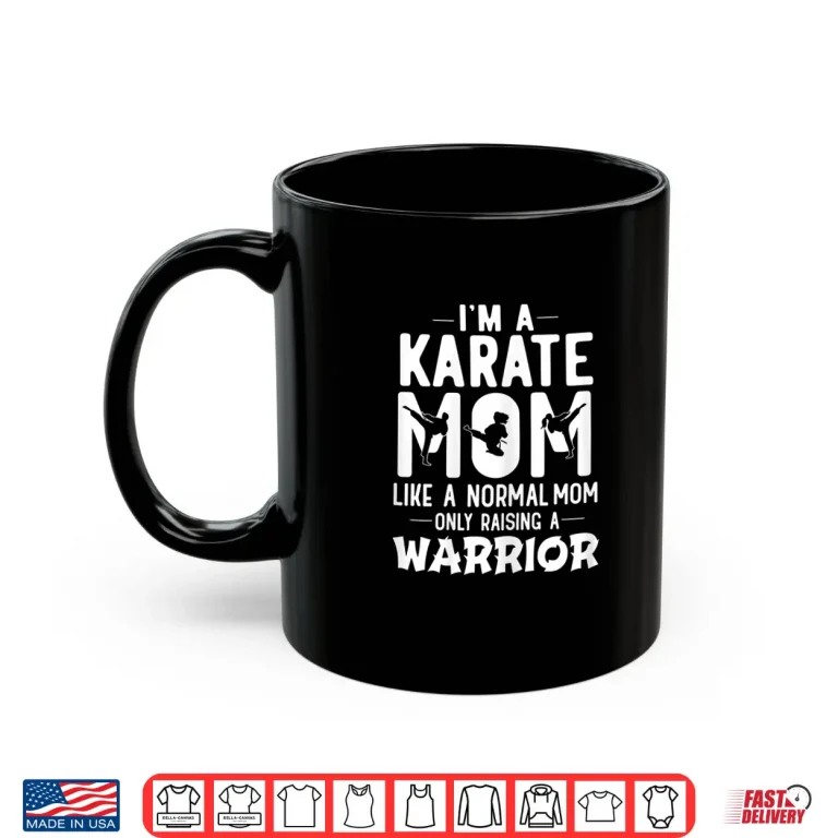 Mug Parent Identity Raising A Warrior Karate Mom Professional Shirt