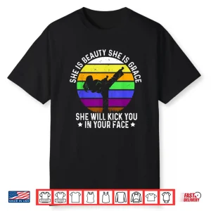 She Will Kick You Karate Beauty Grace Professional Humor Shirt
