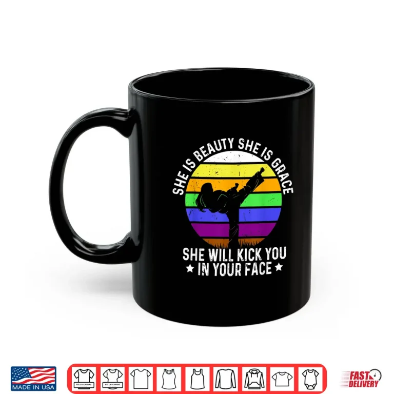 Mug She Will Kick You Karate Beauty Grace Professional Humor Shirt