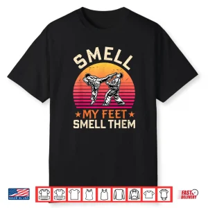 Smell My Feet Funny Karate Gi Martial Art Kung Fu Shirt