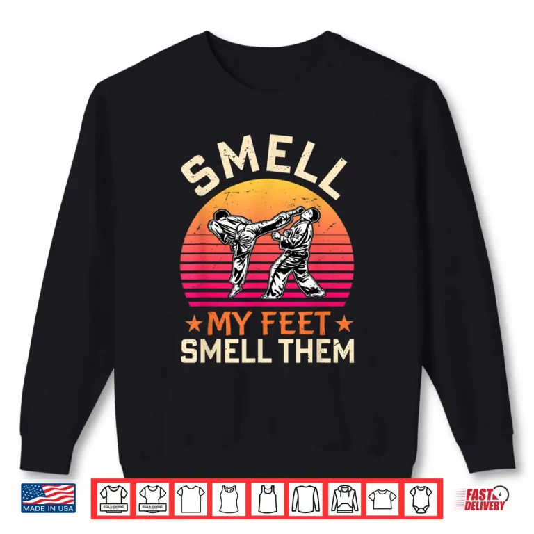 Sweatshirt Smell My Feet Funny Karate Gi Martial Art Kung Fu Shirt