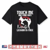 Touch Me First Lesson Is Free Karateka Professional Humor Shirt
