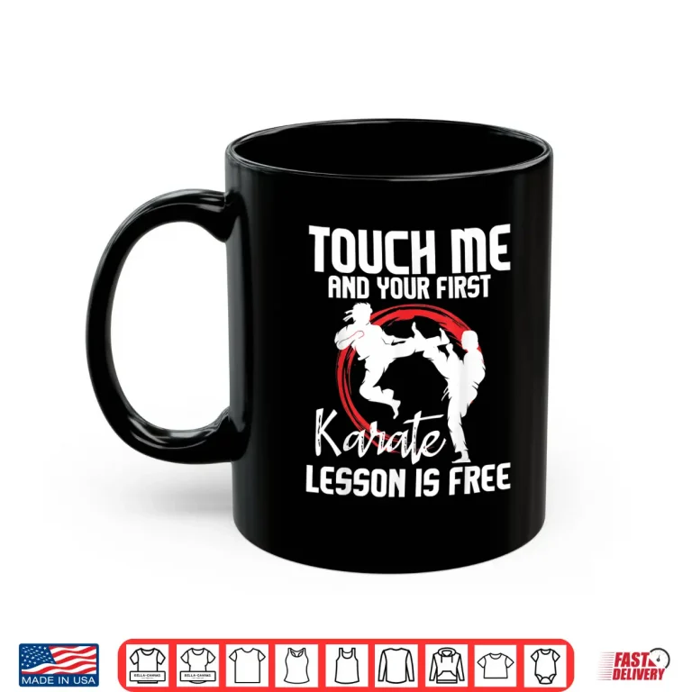 Mug Touch Me First Lesson Is Free Karateka Professional Humor Shirt