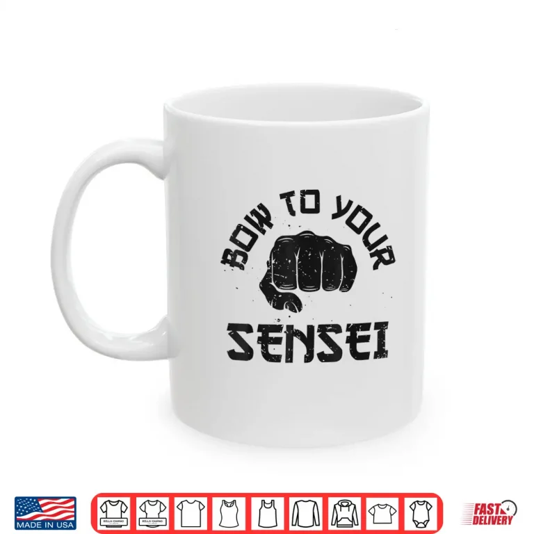 Mug Bow To Your Sensei Karate Martial Arts Professional Humor Funny Shirt