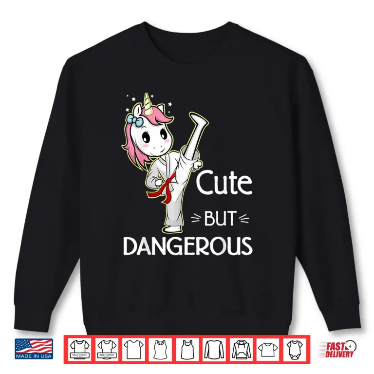 Sweatshirt Cute But Dangerous Karate Taekwondo Professional Humor Funny Shirt