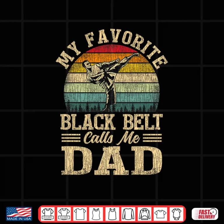 Design Favorite Black Belt Calls Me Parent Karate Father Day Shirt